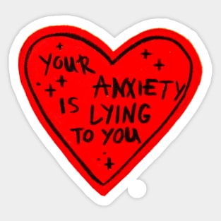 Your Anxiety is Lying to you Sticker